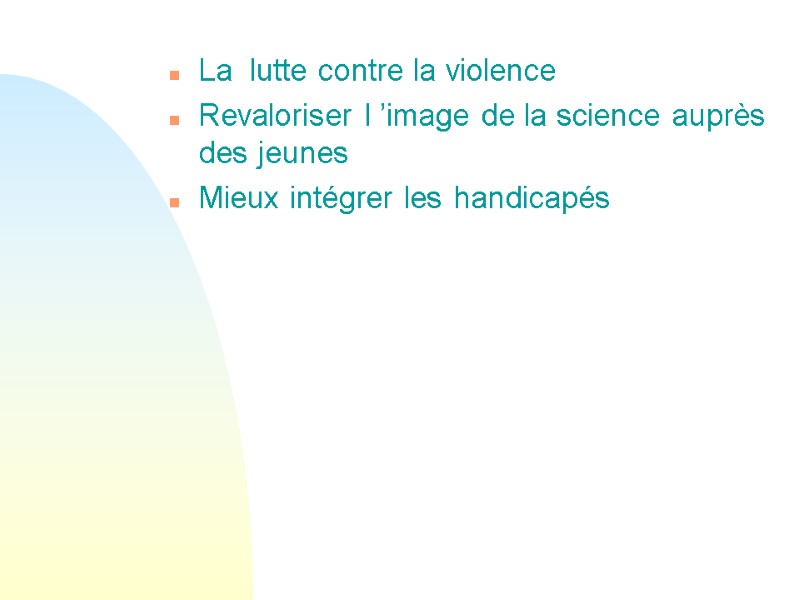 La  lutte contre la violence Revaloriser l ’image de la science auprès des